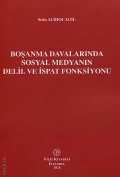 Boşanma Davalarında Sosyal Medyanın Delil ve İspat Fonksiyonu Seda Alihocagil  - Kitap