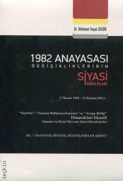 1982 Anayasası Değişikliklerinin Siyasi Arka Planı Mehmet Yaşar Sevük