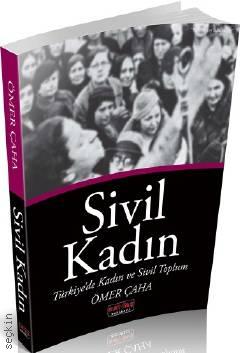 Sivil Kadın Türkiye'de Kadın ve Sivil Toplum Ömer Çaha  - Kitap