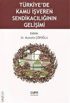 Türkiye'de Kamu İşveren Sendikacılığının Gelişimi Dr. Mustafa Çöpoğlu  - Kitap