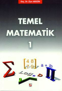 Temel Matematik – 1 Doç. Dr. Ziya Argün  - Kitap