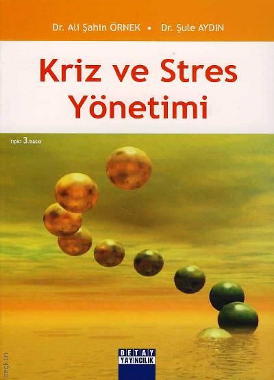 Kriz ve Stres Yönetimi Dr. Ali Şahin Örnek, Dr. Şule Aydın  - Kitap