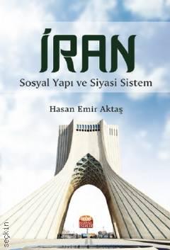 İran Sosyal Yapı ve Siyasi Sistem Hasan Emir Aktaş  - Kitap