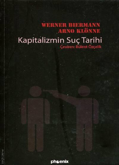 Kapitalizmin Suç Tarihi Werner Biermann, Arno Klönne  - Kitap
