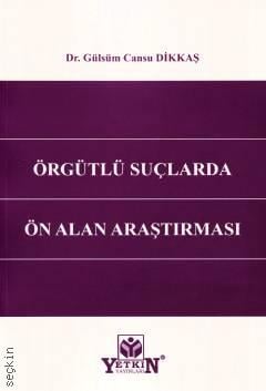 Örgütlü Suçlarda Ön Alan Araştırması Dr. Gülsüm Cansu Dikkaş  - Kitap