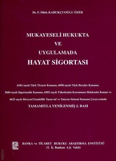 Mukayeseli Hukukta ve Uygulamada Hayat Sigortası Dr. F. Dilek Kabukçuoğlu Özer  - Kitap