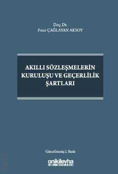 Akıllı Sözleşmelerin Kuruluşu ve Geçerlilik Şartları Doç. Dr. Pınar Çağlayan  - Kitap