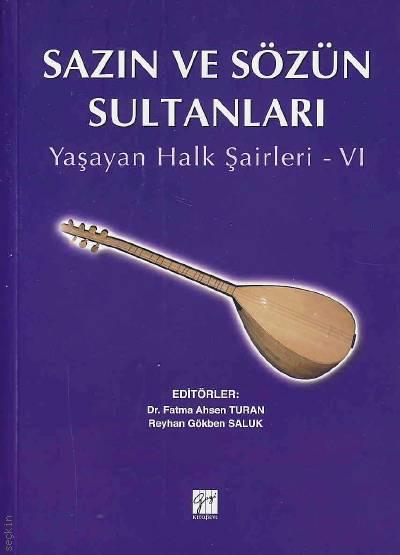 Sazın ve Sözün Sultanları – VI Yaşayan Halk Şairleri Dr. Fatma Ahsen Turan  - Kitap