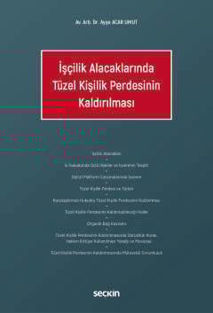 İşçilik Alacaklarında Tüzel Kişilik Perdesinin Kaldırılması Av. Arb. Ayşe Acar Umut  - Kitap