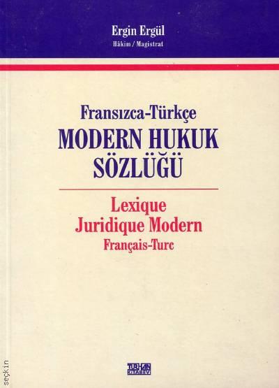 Fransızca – Türkçe Modern Hukuk Sözlüğü Ergin Ergül  - Kitap