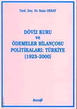 Döviz Kuru ve Ödemeler Bilançosu Politikaları Türkiye (1923 – 2000) Suna Oksay  - Kitap