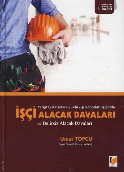 İşçi Alacak Davaları ve Belirsiz Alacak Davaları Umut Topcu