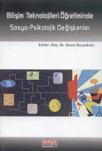 Bilişim Teknolojileri Öğretiminde Sosyo–Psikolojik Değişkenler Doç. Dr. Deniz Deryakulu  - Kitap