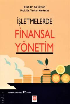 İşletmelerde Finansal Yönetim Prof. Dr. Ali Ceylan, Prof. Dr. Turhan Korkmaz  - Kitap