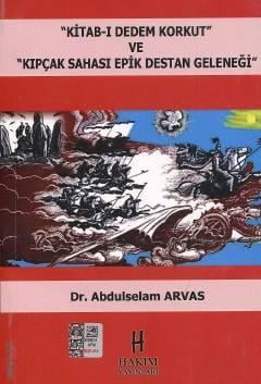Kitab–ı Dedem Korkut ve Kıpçak Sahası Epik Destan Geleneği Dr. Abdulselam Arvas  - Kitap