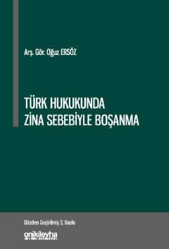 Türk Hukukunda Zina Sebebiyle Boşanma Arş. Gör. Oğuz Ersöz  - Kitap