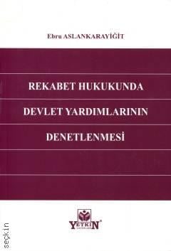 Rekabet Hukukunda Devlet Yardımlarının Denetlenmesi Ebru Aslankarayiğit