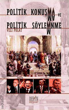 Politik Konuşma ve Politik Söylenme Veli Polat  - Kitap