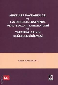 Mükellef Davranışları ve Caydırıcılık Ekseninde Vergi Suçları Kabahatleri ve Yaptırımlarının Değerlendirilmesi Kutan Alp Bozkurt