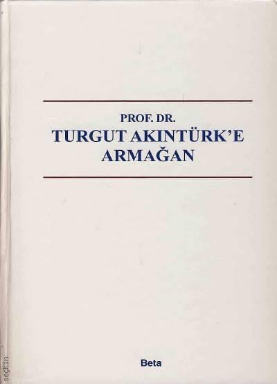 Prof. Dr. Turgut Akıntürk'e Armağan Derya Ateş, Alper Bulur
