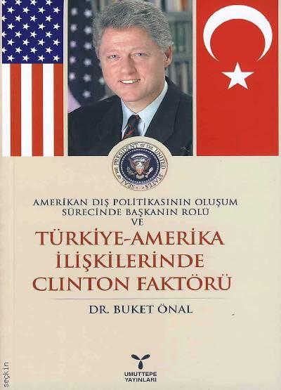 Türkiye Amerika İlişkilerinde Clinton Faktörü Dr. Buket Sayın Önal  - Kitap