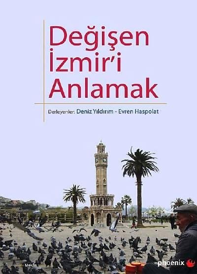 Değişen İzmiri Anlamak Deniz Yıldırım, Evren Haspolat  - Kitap