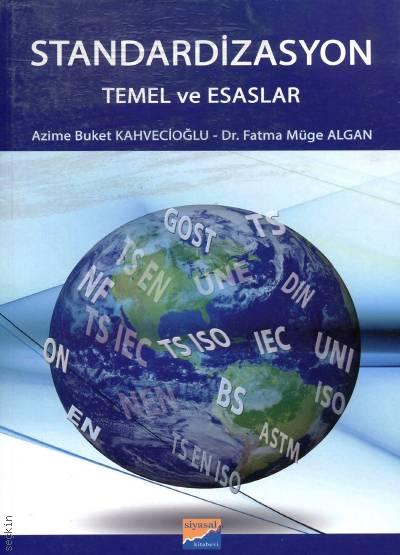 Standardizasyon, Temel ve Esaslar Azime Buket Kahvecioğlu, Fatma Müge Algan  - Kitap