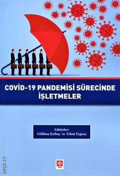 Covid–19 Pandemisi Sürecinde İşletmeler Gökhan Kırbaç, Erkut Ergenç