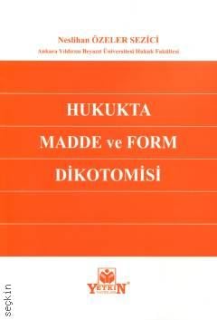 Hukukta Madde ve Form Dikotomisi Neslihan Özeler Sezici  - Kitap