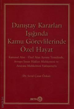 Danıştay Kararları Işığında Kamu Görevlilerinde Özel Hayat  Dr. Sezal Çınar Özkan  - Kitap