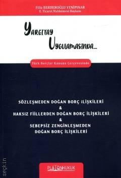 Yargıtay Uygulamasında Türk Borçlar Kanunu Çerçevesinde Sözleşmeden Doğan Borç İlişkileri & Haksız Fiillerden Doğan Borç İlişkileri & Sebepsiz Zenginleşmeden Doğan Borç İlişkileri Filiz Berberoğlu Yenipınar  - Kitap