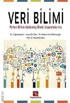 Veri Bilimi Python Diliyle Kodlanmış Örnek Uygulamalarıyla Dr. Tuğba Aydemir, Prof. Dr. Nevcihan Duru  - Kitap
