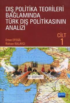 Dış Politika Teorileri Bağlamında Türk Dış Politikasının Analizi Cilt I Ertan Efegil, Rıdvan Kalaycı  - Kitap