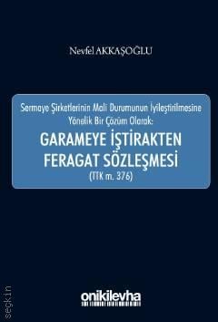 Garameye İştirakten Feragat Sözleşmesi (TTK. M. 376) Nevfel Akkaşoğlu