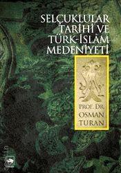 Selçuklular Tarihi ve Türk–İslam Medeniyeti Osman Turan  - Kitap