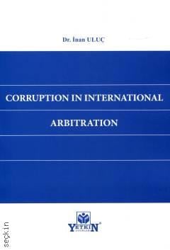 Corruption in International Arbitration Dr. İnan Uluç  - Kitap