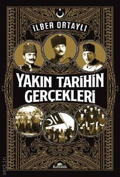 Yakın Tarihin Gerçekleri İlber Ortaylı  - Kitap