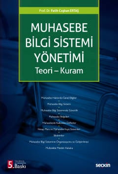 Muhasebe Bilgi Sistemi Yönetimi Teori – Kuram Prof. Dr. Fatih Coşkun Ertaş  - Kitap