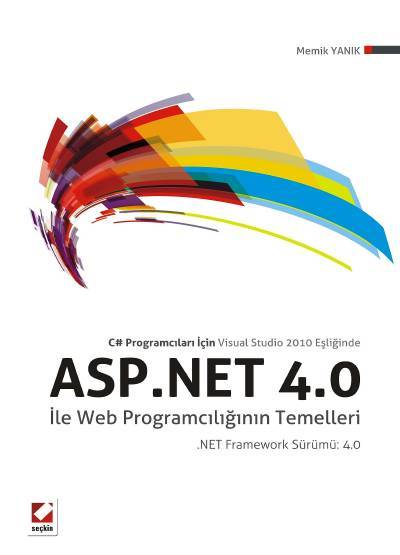 C# Programcıları İçin Visual Studio 2010 Eşliğinde C# Programcıları İçin ASP.NET 4.0 ile Web Programcılığının Temelleri .NET Framework Sürümü: 4.0 Memik Yanık  - Kitap
