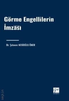 Görme Engellilerin İmzası
 Şebnem Nebioğlu Öner