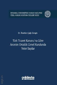 Türk Ticaret Kanunu'na Göre Anonim Ortaklık Genel Kurulunda Yeter Sayılar İbrahim Çağrı Zengin