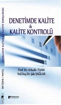 Denetimde Kalite ve Kalite Kontrolü Prof. Dr. A. Kadir Tuan, Yrd. Doç. Dr. Jale Sağlar  - Kitap