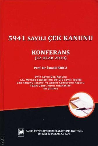 5941 Sayılı Çek Kanunu (Konferans 22 Ocak 2010) Prof. Dr. İsmail Kırca  - Kitap