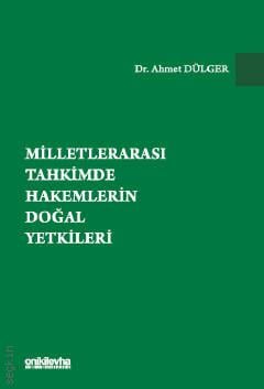 Milletlerarası Tahkimde Hakemlerin Doğal Yetkileri Dr. Ahmet Dülger  - Kitap