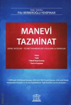Manevi Tazminat (Genel İnceleme – Ticaret Mahkemeleri Uygulama ve Örnekleri) Filiz Berberoğlu Yenipınar  - Kitap