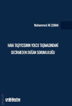 Hava Taşıyıcısının Yolcu Taşımasındaki Gecikmeden Doğan Sorumluluğu Muhammed Ali Çoban  - Kitap