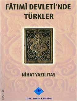 Fatımi Devleti'nde Türkler Nihat Yazılıtaş  - Kitap