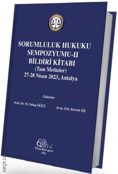 Sorumluluk Hukuku Sempozyumu–II Bildiri Kitabı (Tam Metinler) 27–28 Nisan 2023, Antalya Prof. Dr. Tufan Öğüz, Arş. Gör. Kerem Öz  - Kitap