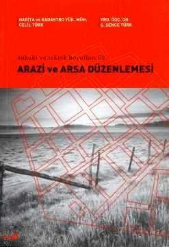 Hukuki ve Teknik Boyutları İle Arazi ve Arsa Düzenlemesi Ş. Şence Türk, Celil Türk  - Kitap