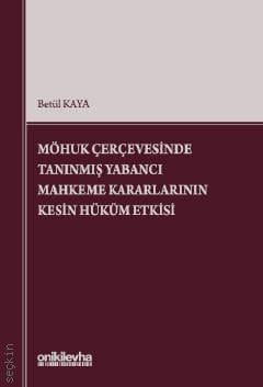 MÖHUK Çerçevesinde Tanınmış Yabancı Mahkeme Kararlarının Kesin Hüküm Etkisi